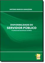 Disponibilidade do Servidor Público: A Leitura do Garantismo Jurídico