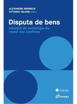 Disputa De Bens - Estudos de Sociologia da Moral Dos Conflitos