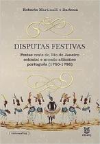 Disputas Festivas: Festa reais do Rio de Janeiro Colonial e Mundo Atlântico Português (1750-1795)