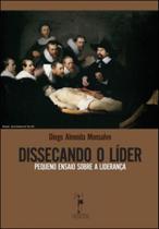 Dissecando o lider - pequeno ensaio sobre a liderança Dissecando o lider - pequeno ensaio sobre a liderança