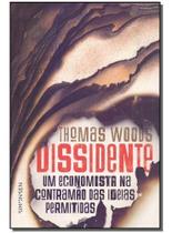 Dissidente: Um Economista na Contramão das Ideias Permitidas Sortido Dissidente: Um Economista na Contramão das Ideias Permitidas Sortido