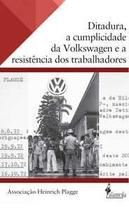Ditadura, a cumplicidade da Volkswagen e a resistência dos trabalhadores - Alameda Editorial