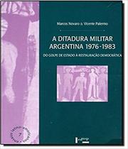 Ditadura Militar Argentina, A - 1976-1983 - Do Golpe De Estado À Restauração Democrática - Edusp