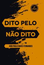 Dito Pelo Não Dito