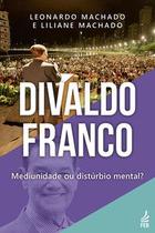 Divaldo Franco: mediunidade ou distúrbio mental - FEB Editora