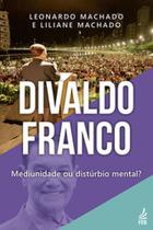 Divaldo Franco: mediunidade ou distúrbio mental - FEB