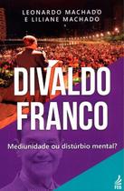 Divaldo Franco: Mediunidade Ou Disturbio Mental