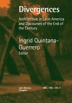 Divergences: Architecture in Latin America and Discourses of The End of The Century
