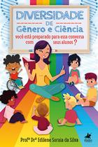 Diversidade de gênero e ciência: Você Está Preparado Para Essa Conversa Com Seus Alunos - Viseu