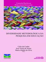 Diversidade metodologica na pesquisa em educaçao - AUTORES ASSOCIADOS