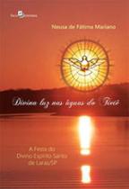 Divina luz nas águas do tietê - PACO EDITORIAL Divina luz nas águas do tietê - PACO EDITORIAL