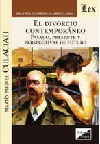 Divorcio contemporaneo. Pasado, Presente Divorcio contemporaneo. Pasado, Presente