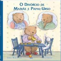 Divorcio de mamae e papai-urso, o - col. biblioteca de literatura - TODOLIVRO EDITORA