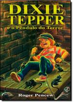 Dixie Tepper e o Pêndulo do Terror