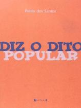 Diz o dito popular Diz o dito popular