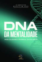 Dna da mentalidade: desbloqueando o potencial da sua mente Dna da mentalidade: desbloqueando o potencial da sua mente