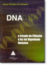Dna e Estado de Filiação À Luz da Dignidade Humana Dna e Estado de Filiação À Luz da Dignidade Humana