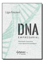 DNA Empresarial - Identidade Corporativa Como Referência Estratégica DNA Empresarial - Identidade Corporativa Como Referência Estratégica