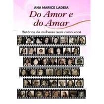 Do amor e do amar: historias de mulheres reais como voce - SCORTECCI Do amor e do amar: historias de mulheres reais como voce - SCORTECCI