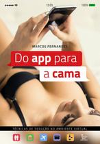 Do app para a cama - tecnicas de seducao no ambiente virtual - MATRIX