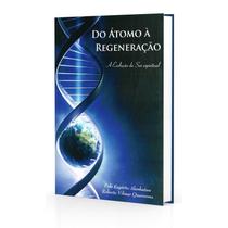 Do Átomo à Regeneração -