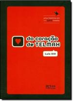 Do Coração de Telmah - Uma Historia em 500 Tweets - ARTES E OFICIOS Do Coração de Telmah - Uma Historia em 500 Tweets - ARTES E OFICIOS