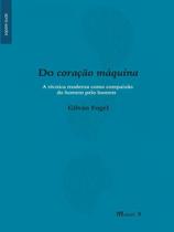 Do coração máquina: a técnica moderna como compaixão do homem pelo homem