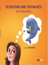 DO DOLPHINS HAVE TOOTHACHES - Autor: ALMEIDA, NAIA TONHÁ
