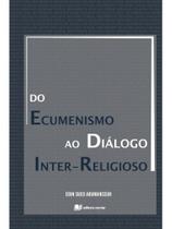 Do ecumenismo ao diálogo inter-religioso Do ecumenismo ao diálogo inter-religioso