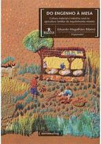 Do Engenho à Mesa: Cultura Material e Indústria Rural Na Agricultura Familiar do Jequitinhonha Mineiro
