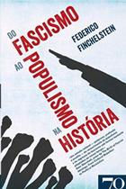 Do fascismo ao popul. na historia - (edicoes 70) - LIVRARIA ALMEDINA