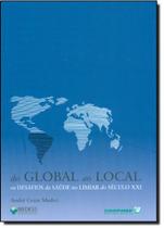 Do global ao local - os desafios da saude no limiar so seculo xxi - COOPMED - EDITORA MEDICA Do global ao local - os desafios da saude no limiar so seculo xxi - COOPMED - EDITORA MEDICA