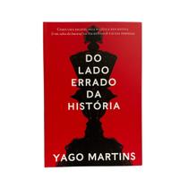 Do Lado Errado da História - Yago Martins
