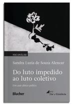 Do Luto Impedido Ao Luto Coletivo - Um Caso Clínico-Político Do Luto Impedido Ao Luto Coletivo - Um Caso Clínico-Político