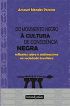 Do Movimento Negro à Cultura de Consciência Negra(Amauri Mendes Pereira,Nandyala)