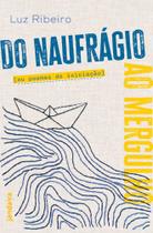Do Naufrágio Ao Mergulho Ou Poemas De Iniciação
