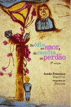 Do Ódio Ao Amor, Da Revolta ao Perdão - Scortecci