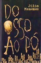 Do Osso ao Pó Do Osso ao Pó