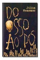 Do Osso ao Pó Do Osso ao Pó