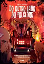 Do Outro Lado do Folclore - Narrativas Horripilantes do Folclore Brasileiro Do Outro Lado do Folclore - Narrativas Horripilantes do Folclore Brasileiro
