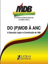 Do (p)mdb a Anc: a Oposicao Legal da Constituicao de 1988 Do (p)mdb a Anc: a Oposicao Legal da Constituicao de 1988
