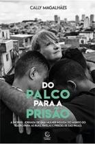 Do Palco para a Prisão - A Incrível Jornada de uma Mulher Inglesa do Mundo do Teatro para as Ruas, Favelas e Prisões de - Esperança Do Palco para a Prisão - A Incrível Jornada de uma Mulher Inglesa do Mundo do Teatro para as Ruas, Favelas e Prisões de - Esperança
