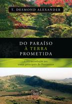 Do Paraíso à Terra Prometida, T Desmond Alexander - Shedd Publicações