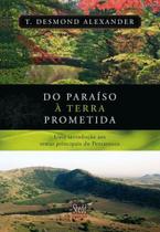 Do Paraíso à Terra Prometida, T Desmond Alexander - Shedd Publicações Do Paraíso à Terra Prometida, T Desmond Alexander - Shedd Publicações