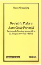 Do Pátrio Poder À Autoridade Parental - Repensando Fundam Jurídicos da Relação Entre Pais e Filhos