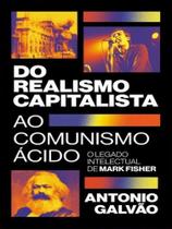 Do realismo capitalista ao comunismo ácido