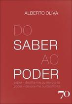 Do Saber Ao Poder: Saber Decifra-Me Ou Devoro-Te. Poder Devora-Me Ou Decifro-Te Do Saber Ao Poder: Saber Decifra-Me Ou Devoro-Te. Poder Devora-Me Ou Decifro-Te