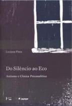 Do silencio ao eco - autismo e clinica psicanalitica - EDUSP