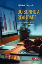 Do Sonho a Realidade - como empreender e lucrar com uma clinica de estetica
