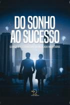 Do sonho ao sucesso Do sonho ao sucesso